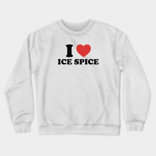 I Love Ice Spice Funny Crewneck Sweatshirt